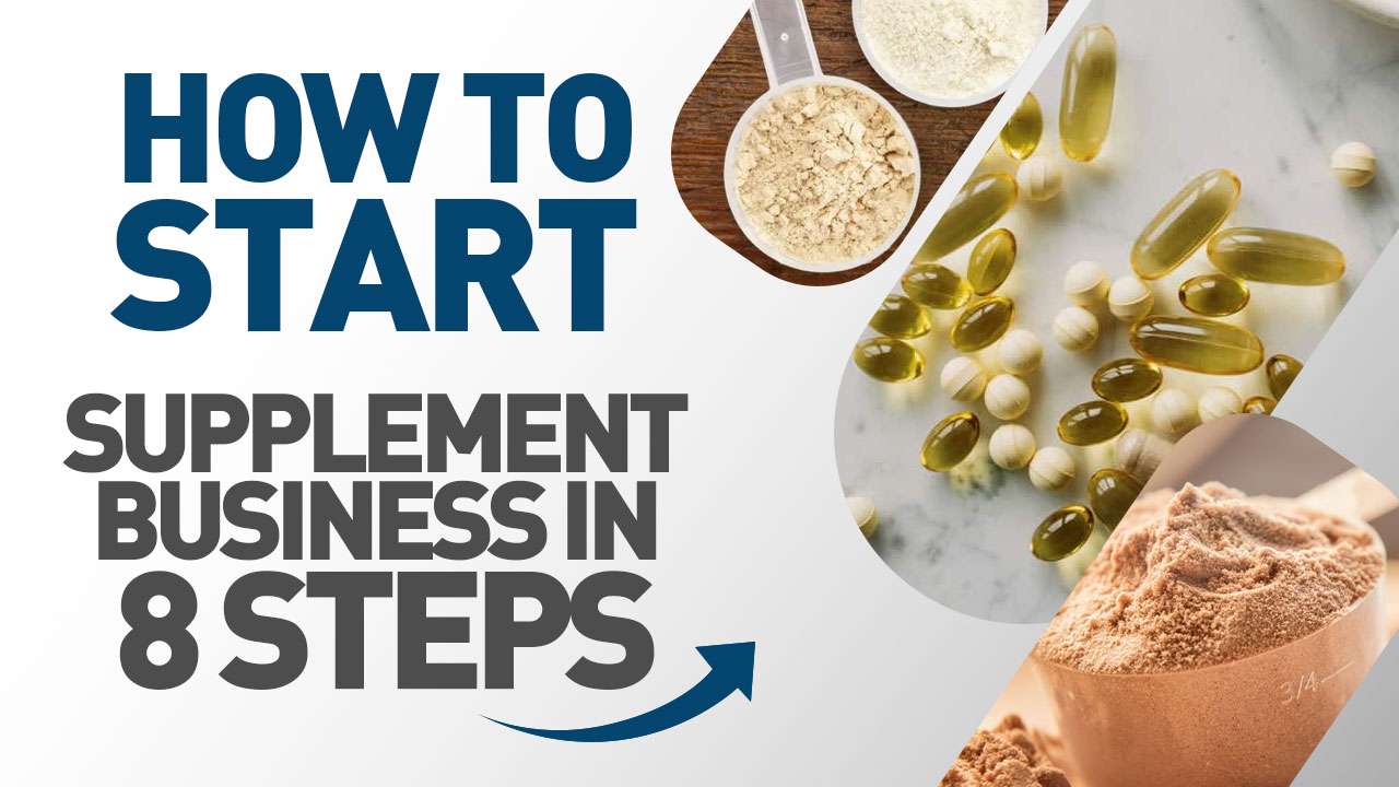 How to Start a Supplement Business in 8 Steps